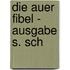 Die Auer Fibel -  Ausgabe S. Sch