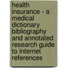 Health Insurance - A Medical Dictionary Bibliography And Annotated Research Guide To Internet References door Icon Health Publications