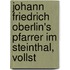 Johann Friedrich Oberlin's Pfarrer Im Steinthal, Vollst