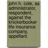 John H. Cole, as Administrator, Respondent, Against the Knickerbocker Life Insurance Company, Appellant. door Johnson Cantine Deming