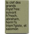 La Clef Des Grands Myst�Res: Suivant H�Noch, Abraham, Herm�S Trism�Giste, Et Salomon