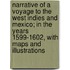 Narrative of a Voyage to the West Indies and Mexico; In the Years 1599-1602, with Maps and Illustrations
