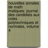 Nouvelles Annales De Math Matiques: Journal Des Candidats Aux Coles Polytechniques Et Normales, Volume 4 door Anonymous