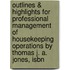 Outlines & Highlights For Professional Management Of Housekeeping Operations By Thomas J. A. Jones, Isbn