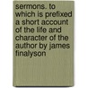 Sermons. to Which Is Prefixed a Short Account of the Life and Character of the Author by James Finalyson door Hugh Blair