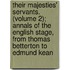 Their Majesties' Servants. (Volume 2); Annals Of The English Stage, From Thomas Betterton To Edmund Kean
