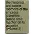 the Historical and Secret Memoirs of the Empress Josephine (Marie Rose Tascher De La Pagerie) (Volume 2)