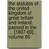 the Statutes of the United Kingdom of Great Britain and Ireland, Passed in the ... [1807-69]., Volume 80