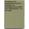 Arbeitsbuch Im Burgerlichen Recht Fur Anfanger: Fur Arbeitsgemeinschaften Und Selbststudium. Mit Losungen door Peter Salje