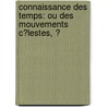 Connaissance Des Temps: Ou Des Mouvements C�Lestes, Ͽ door Longitudes France. Bureau