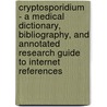 Cryptosporidium - A Medical Dictionary, Bibliography, And Annotated Research Guide To Internet References by Icon Health Publications