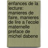 Enfances de La Lecture: Manieres de Faire, Manieres de Lire A L'Ecole Maternelle Preface de Michel Dabene door Francis Grossmann