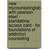 New MyCounselingLab with Pearson Etext - Standalone Access Card - for Foundations of Addiction Counseling door Mark D. Stauffer