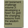 Old Testament Challenge Volume 3: Developing A Heart For God: Life-Changing Lessons From The Wisdom Books door Sherry Harney