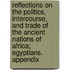 Reflections On The Politics, Intercourse, And Trade Of The Ancient Nations Of Africa; Egyptians. Appendix