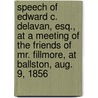 Speech of Edward C. Delavan, Esq., at a Meeting of the Friends of Mr. Fillmore, at Ballston, Aug. 9, 1856 by Delavan Edward C. (Edward Co 1793-1871