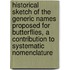 Historical Sketch of the Generic Names Proposed for Butterflies, a Contribution to Systematic Nomenclature