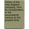 History Of The New England Company, From Its Incorporation, In The Seventeenth Century To The Present Time door Company For Propagation of America