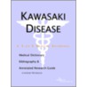 Kawasaki Disease - A Medical Dictionary, Bibliography, And Annotated Research Guide To Internet References door Icon Health Publications