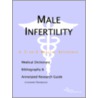 Male Infertility - A Medical Dictionary, Bibliography, And Annotated Research Guide To Internet References door Icon Health Publications