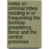 Notes On Criminal Tribes Residing In Or Frequenting The Bombay Presidency, Berar And The Central Provinces