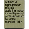 Outlines & Highlights For Medical Assisting Made Incredibly Easy! Professionalism By Jackie Marshall, Isbn door Cram101 Textbook Reviews