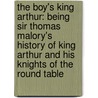 The Boy's King Arthur: Being Sir Thomas Malory's History Of King Arthur And His Knights Of The Round Table door Sidney Lanier
