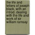 the Life and Letters of Joseph Black. with an Introd. Dealing with the Life and Work of Sir William Ramsay