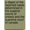 A Digest of the Reported Cases Determined in the Superior Courts of Ontario and the Supreme Court of Canada door F. J Joseph