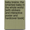 Baby Brains: The Smartest Baby in the Whole World [With Stickers and Interactive Poster and Hardcover Book] door Simon James