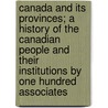 Canada and Its Provinces; A History of the Canadian People and Their Institutions by One Hundred Associates door Arthur G. Doughty