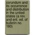 Corundum and Its Occurrence and Distribution in the United States (A Rev. and Enl. Ed. of Bulletin No. 180)