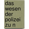 Das Wesen Der Polizei Zu N by Gottlob Leberecht Funke