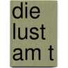 Die Lust am T door Irina Frey