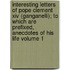 Interesting Letters Of Pope Clement Xiv (ganganelli); To Which Are Prefixed, Anecdotes Of His Life Volume 1