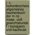 J. C. Nelkenbrechers Allgemeines Taschenbuch Der M Nz-, Maas- Und Gewichtskunde F R Banquiers Und Kaufleute