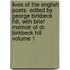 Lives of the English Poets. Edited by George Birkbeck Hill, with Brief Memoir of Dr. Birkbeck Hill Volume 1