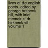 Lives of the English Poets. Edited by George Birkbeck Hill, with Brief Memoir of Dr. Birkbeck Hill Volume 1 door Samuel Johnson
