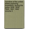 Narrative of the United States Exploring Expedition, During the Years 1838, 1839, 1840, 1841, 1842 Volume 3 by Charles Wilkes