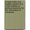 Simple Truths; The English Version of a Small Treatise on Political Economy for the Information of Chinamen by Christopher Thomas Gardner