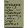 The Constitutional History Of England, From The Accession Of Henry Vii To The Death Of George Ii Volume 3-4 by Henry Hallam