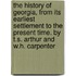 The History of Georgia, from Its Earliest Settlement to the Present Time. by T.S. Arthur and W.H. Carpenter