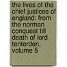 the Lives of the Chief Justices of England: from the Norman Conquest Till Death of Lord Tenterden, Volume 5 by James Cockcroft