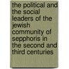 the Political and the Social Leaders of the Jewish Community of Sepphoris in the Second and Third Centuries by Adolf B�Chler