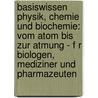 Basiswissen Physik, Chemie Und Biochemie: Vom Atom Bis Zur Atmung - F R Biologen, Mediziner Und Pharmazeuten by Horst Bannwarth