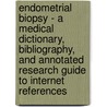 Endometrial Biopsy - A Medical Dictionary, Bibliography, And Annotated Research Guide To Internet References door Icon Health Publications