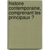 Histoire Contemporaine, Comprenant Les Principaux Ͽ door Am�D�E. Gabourd