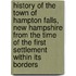 History of the Town of Hampton Falls, New Hampshire from the Time of the First Settlement Within Its Borders