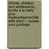 Infants, Children, and Adolescents, Books a la Carte Plus Mydevelopmentlab with Etext -- Access Card Package