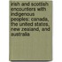 Irish and Scottish Encounters with Indigenous Peoples: Canada, the United States, New Zealand, and Australia